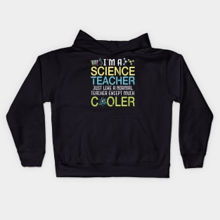 I'm A Science Teacher Just Like A Normal Except Much Cooler Kids Hoodie